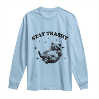 Funny Raccoon Meme Long Sleeve Shirt Stay Trashy