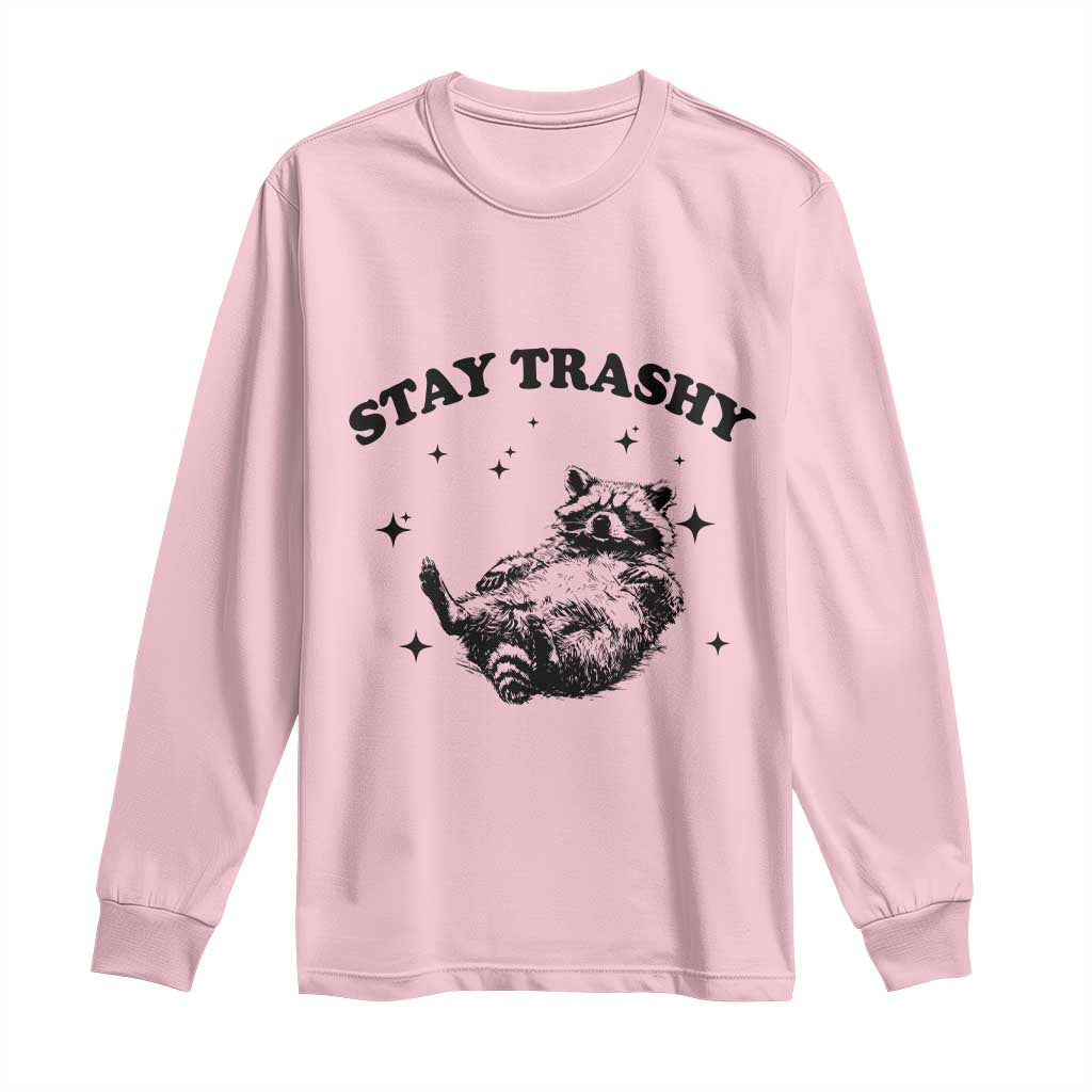 Funny Raccoon Meme Long Sleeve Shirt Stay Trashy