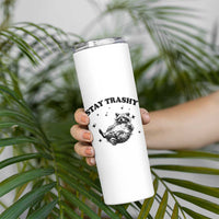 Funny Raccoon Meme Skinny Tumbler Stay Trashy