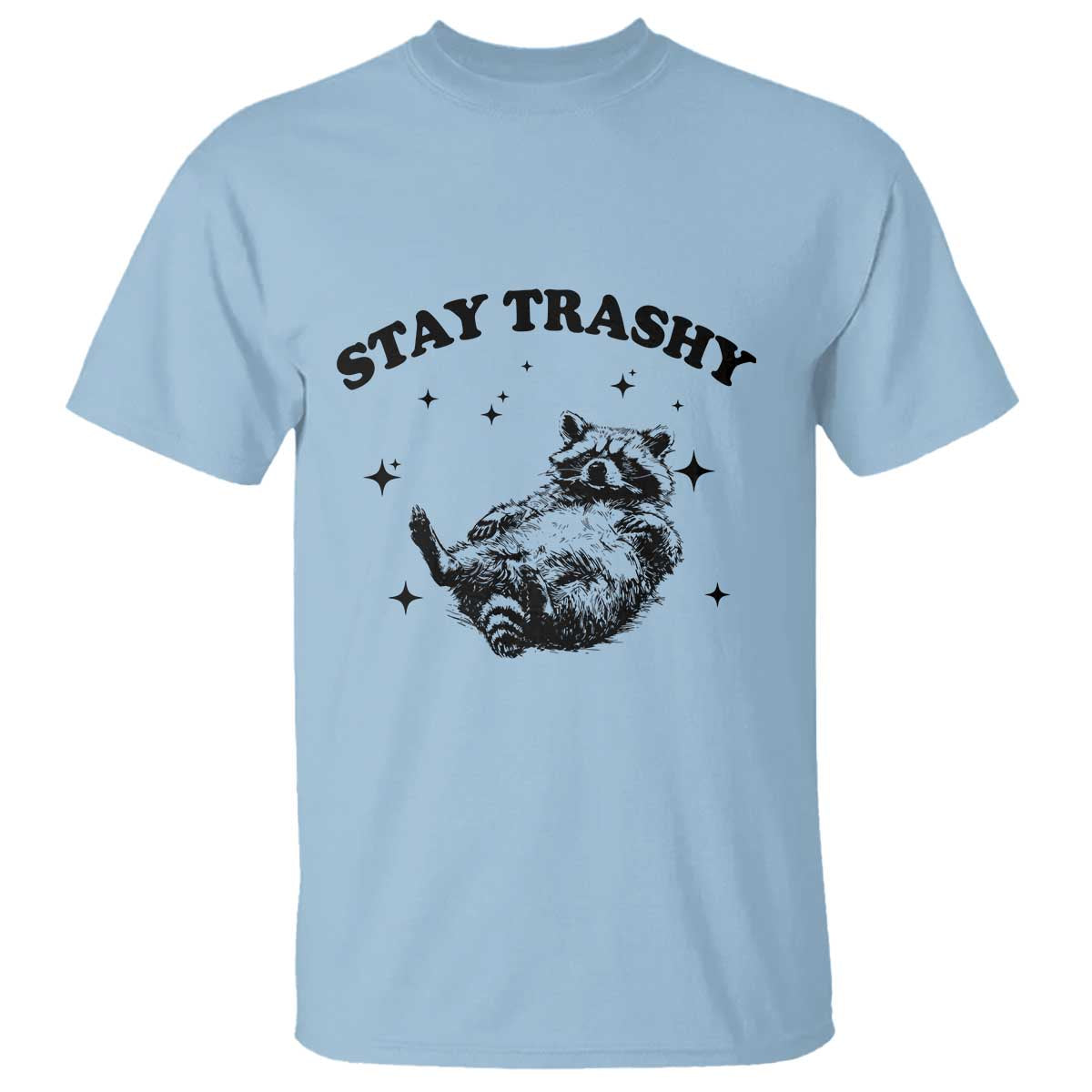 Funny Raccoon Meme T Shirt Stay Trashy