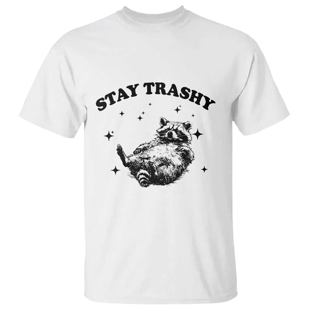 Funny Raccoon Meme T Shirt Stay Trashy