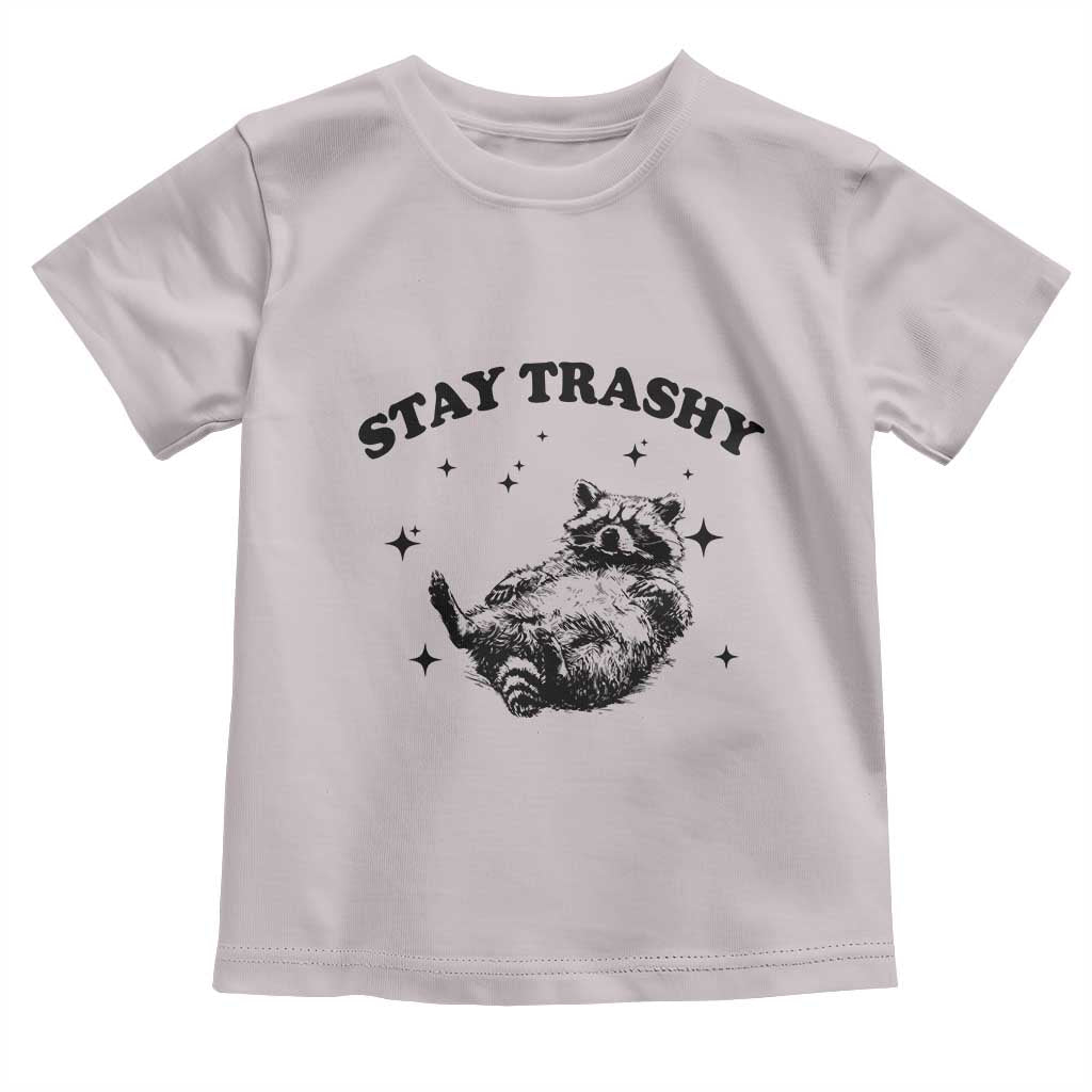 Funny Raccoon Meme Toddler T Shirt Stay Trashy