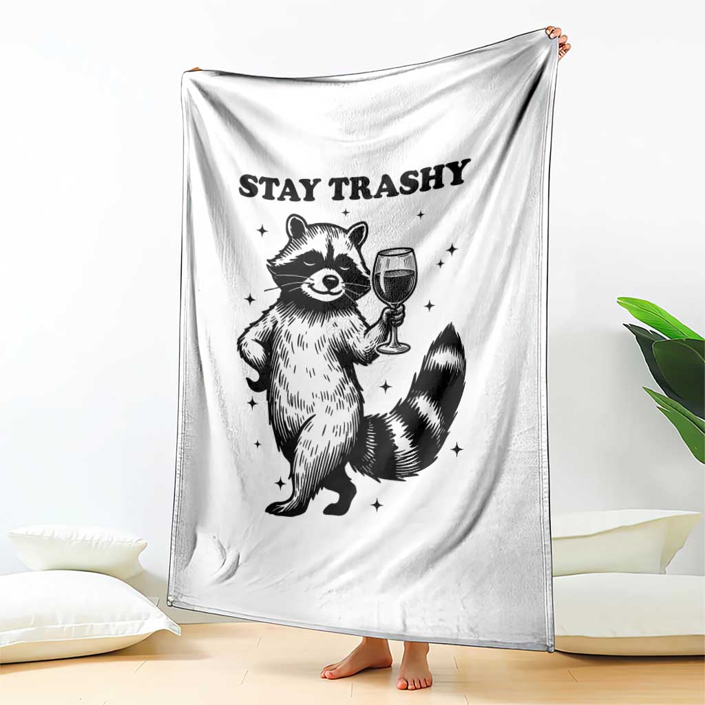 Stay Trashy Raccoon Throw Blanket Funny Raccoon Drinking Wine Meme
