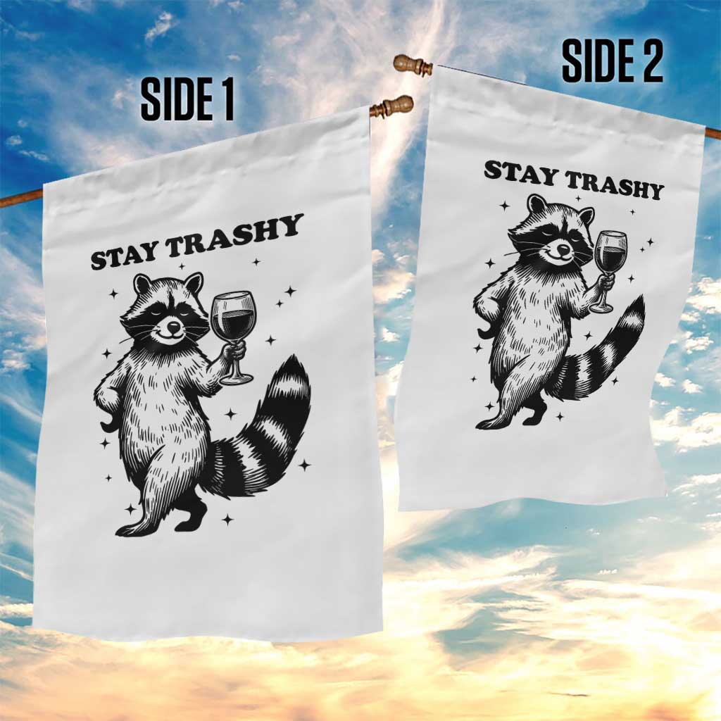 Stay Trashy Raccoon Garden Flag Funny Raccoon Drinking Wine Meme