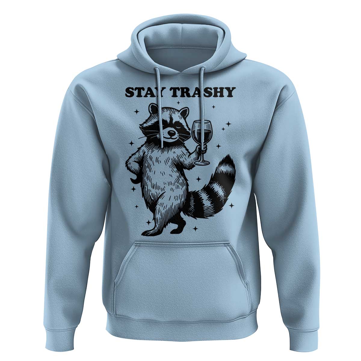 Stay Trashy Raccoon Hoodie Funny Raccoon Drinking Wine Meme