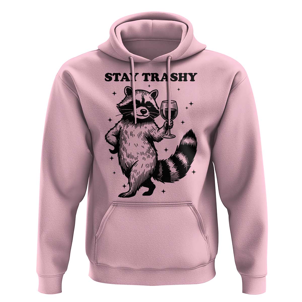 Stay Trashy Raccoon Hoodie Funny Raccoon Drinking Wine Meme
