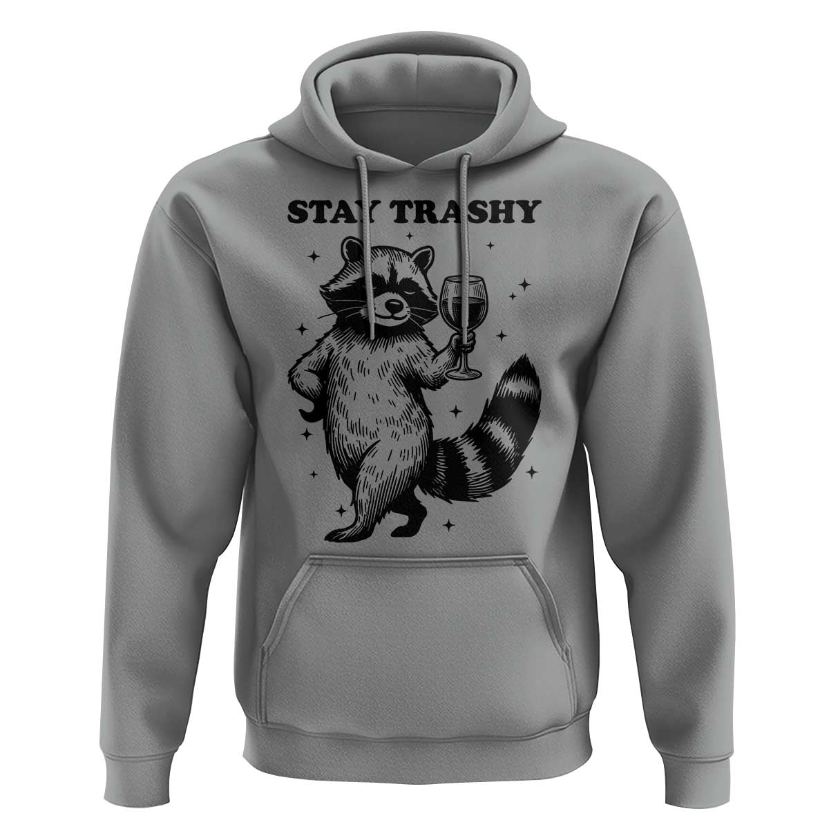 Stay Trashy Raccoon Hoodie Funny Raccoon Drinking Wine Meme
