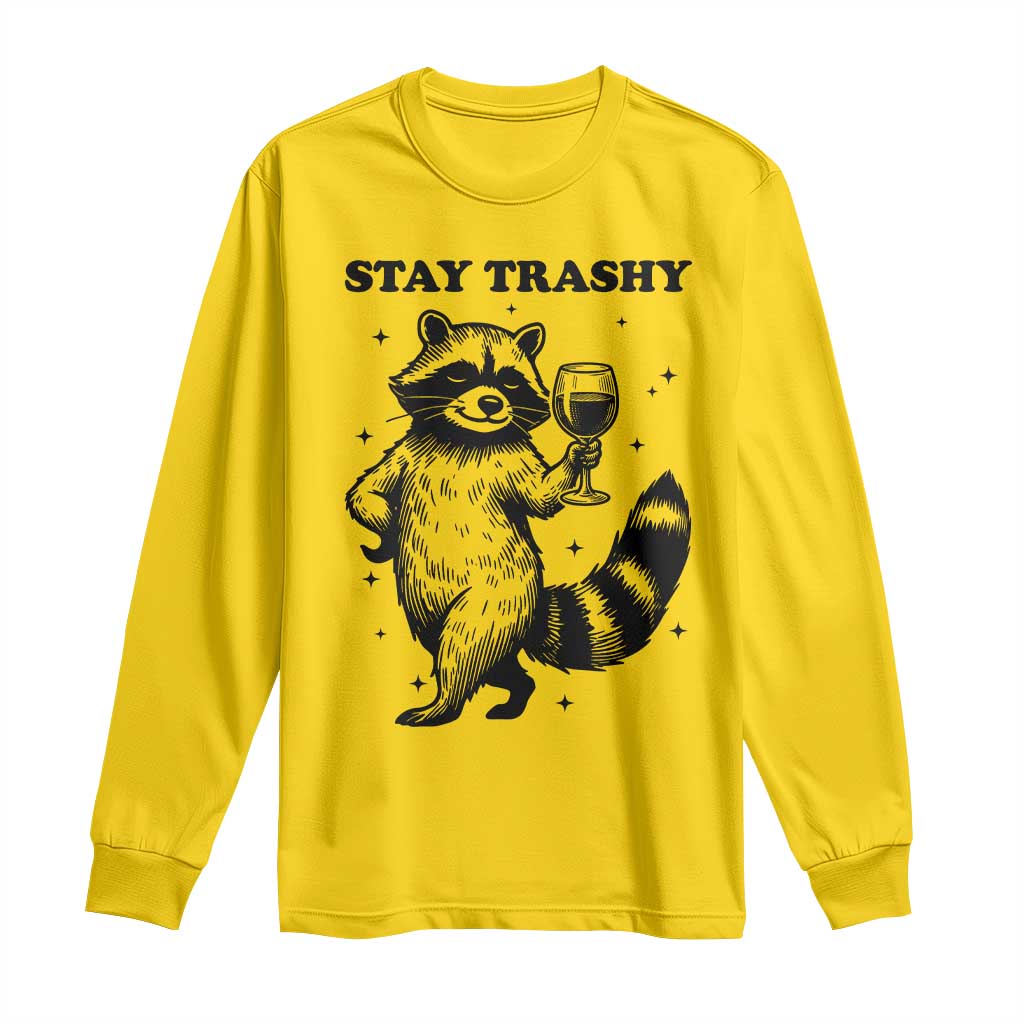Stay Trashy Raccoon Long Sleeve Shirt Funny Raccoon Drinking Wine Meme