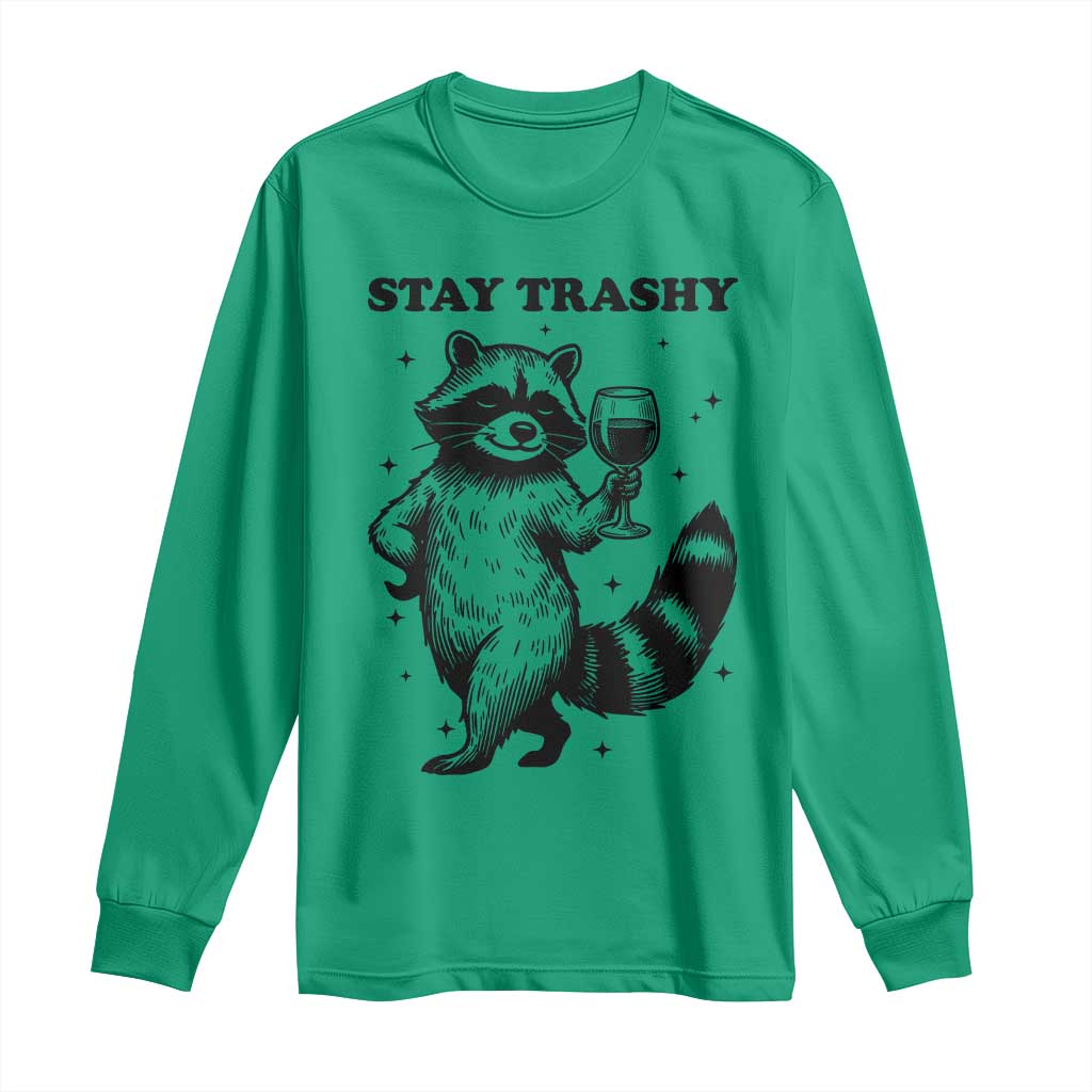 Stay Trashy Raccoon Long Sleeve Shirt Funny Raccoon Drinking Wine Meme