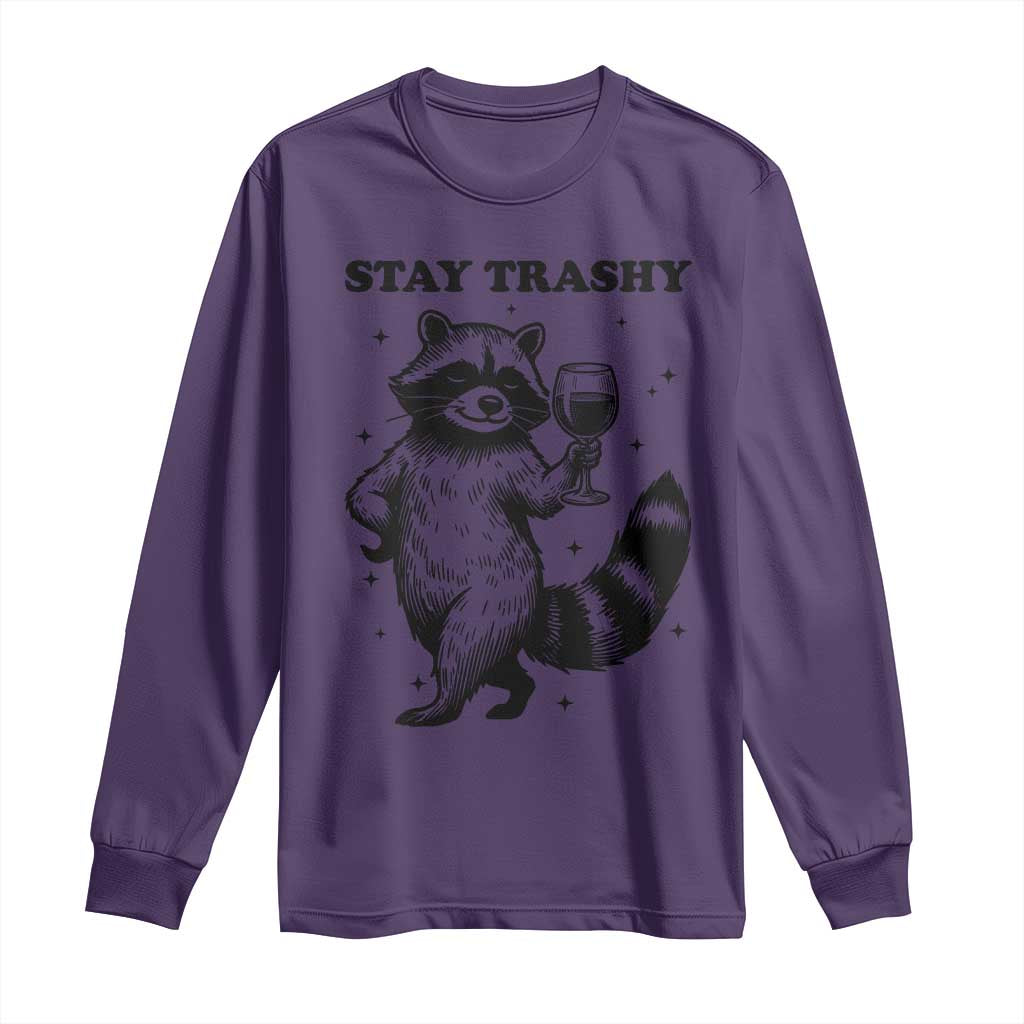 Stay Trashy Raccoon Long Sleeve Shirt Funny Raccoon Drinking Wine Meme