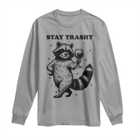 Stay Trashy Raccoon Long Sleeve Shirt Funny Raccoon Drinking Wine Meme