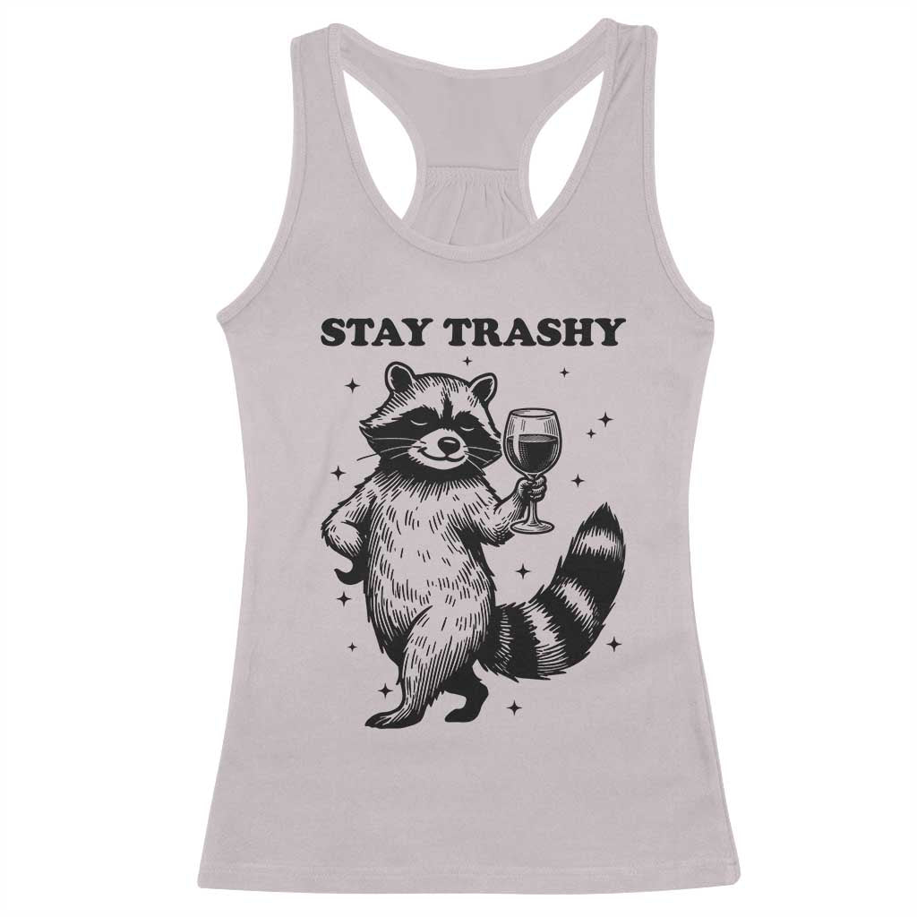 Stay Trashy Raccoon Racerback Tank Top Funny Raccoon Drinking Wine Meme
