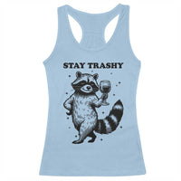 Stay Trashy Raccoon Racerback Tank Top Funny Raccoon Drinking Wine Meme