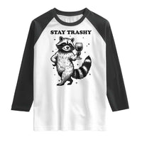 Stay Trashy Raccoon Raglan Shirt Funny Raccoon Drinking Wine Meme