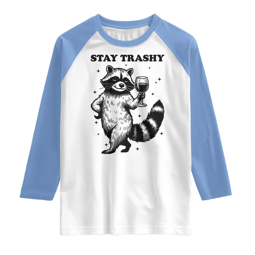 Stay Trashy Raccoon Raglan Shirt Funny Raccoon Drinking Wine Meme