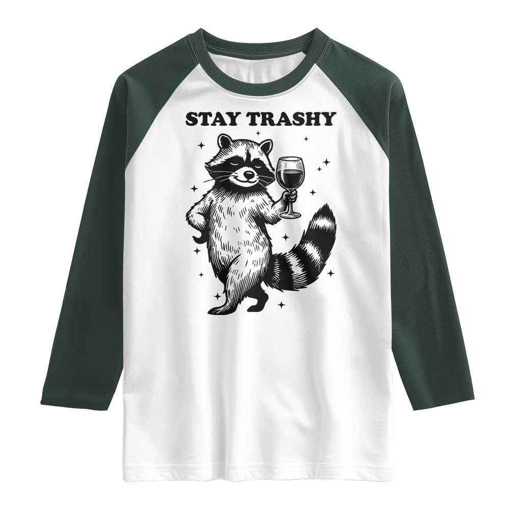 Stay Trashy Raccoon Raglan Shirt Funny Raccoon Drinking Wine Meme