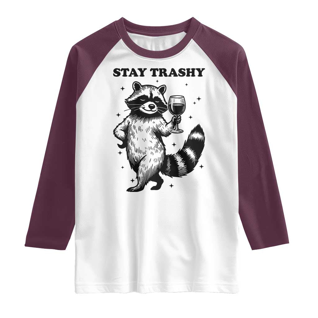 Stay Trashy Raccoon Raglan Shirt Funny Raccoon Drinking Wine Meme