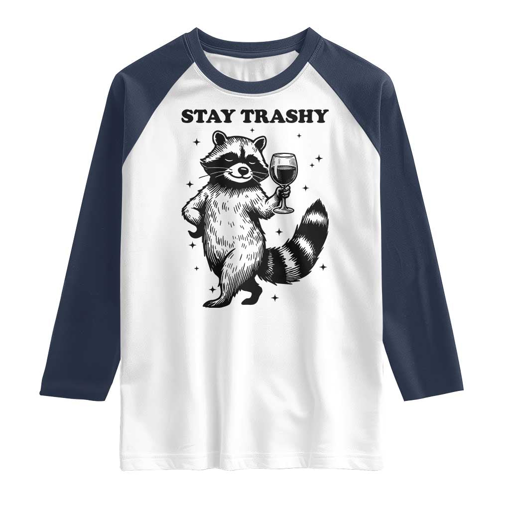 Stay Trashy Raccoon Raglan Shirt Funny Raccoon Drinking Wine Meme
