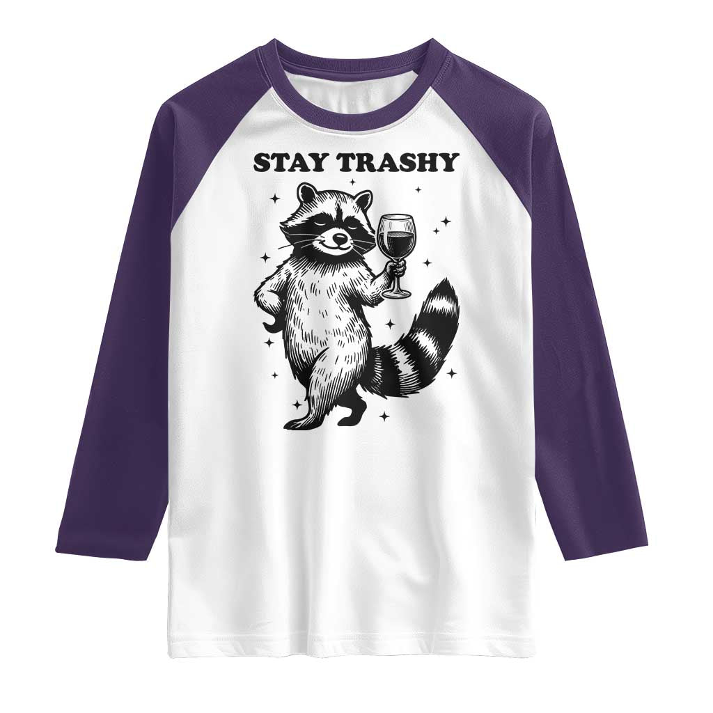 Stay Trashy Raccoon Raglan Shirt Funny Raccoon Drinking Wine Meme