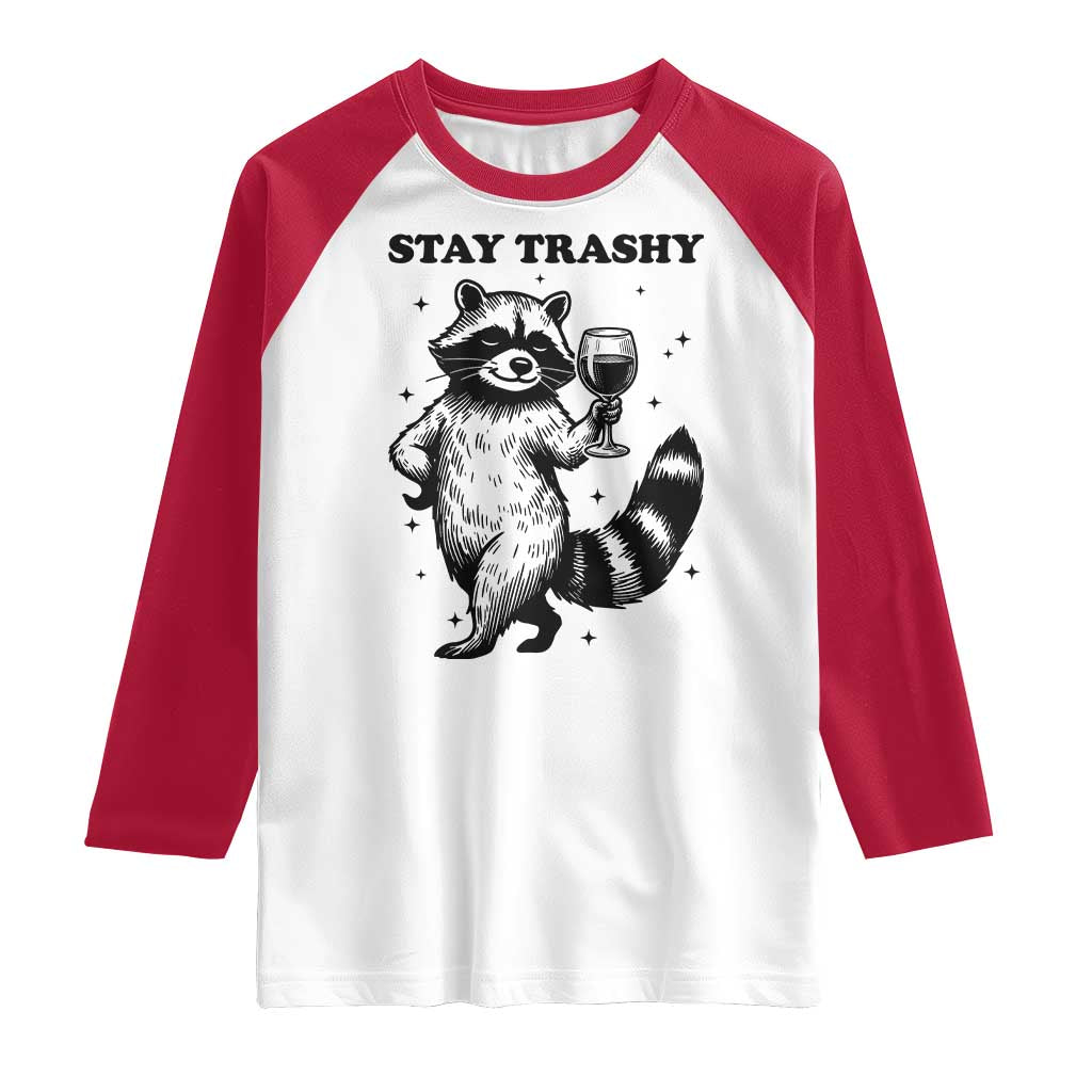 Stay Trashy Raccoon Raglan Shirt Funny Raccoon Drinking Wine Meme
