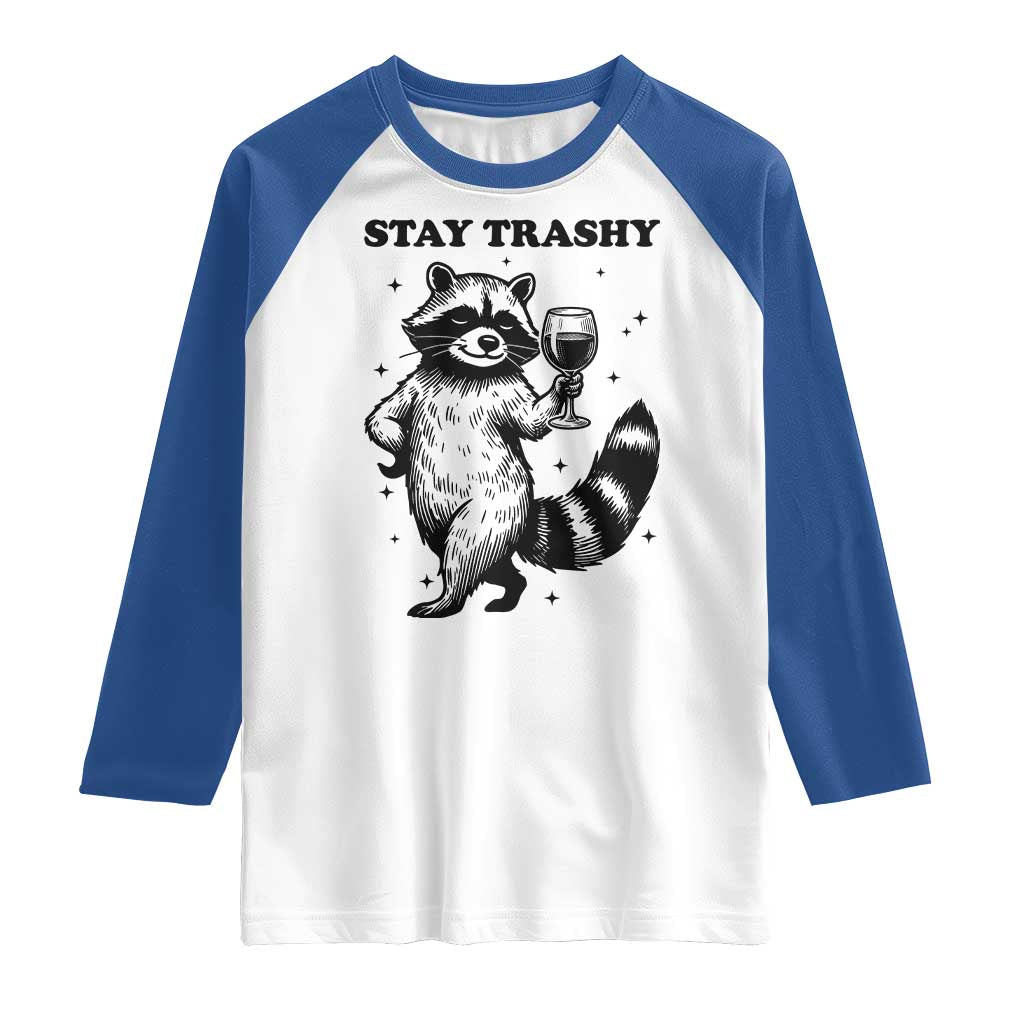Stay Trashy Raccoon Raglan Shirt Funny Raccoon Drinking Wine Meme