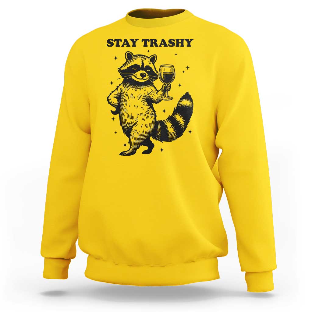 Stay Trashy Raccoon Sweatshirt Funny Raccoon Drinking Wine Meme