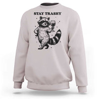 Stay Trashy Raccoon Sweatshirt Funny Raccoon Drinking Wine Meme