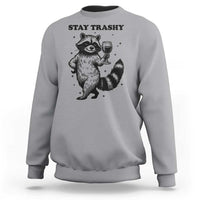 Stay Trashy Raccoon Sweatshirt Funny Raccoon Drinking Wine Meme