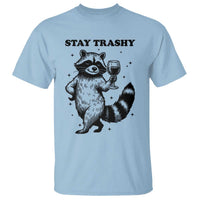 Stay Trashy Raccoon T Shirt Funny Raccoon Drinking Wine Meme