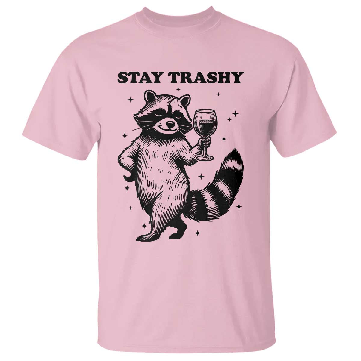 Stay Trashy Raccoon T Shirt Funny Raccoon Drinking Wine Meme