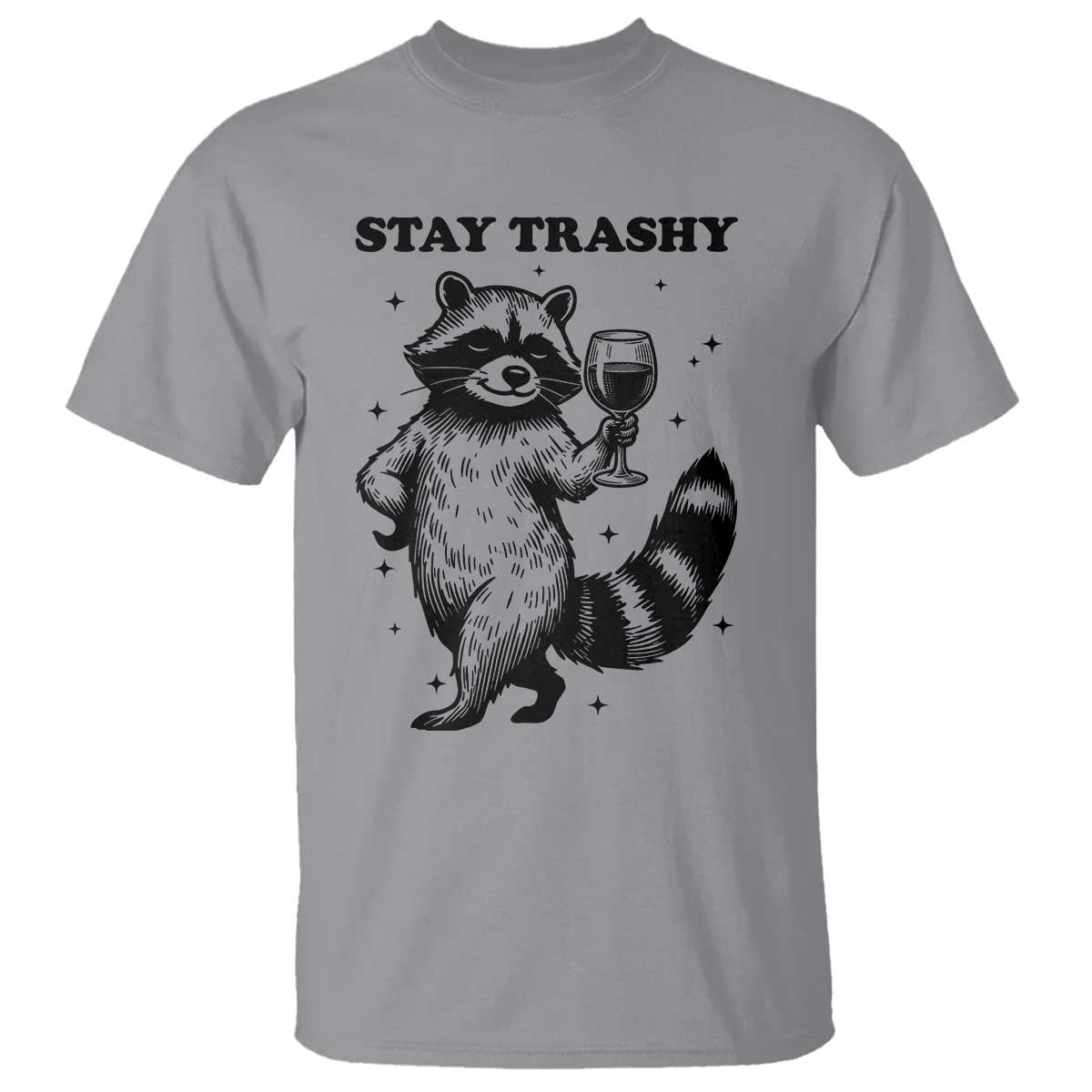 Stay Trashy Raccoon T Shirt Funny Raccoon Drinking Wine Meme