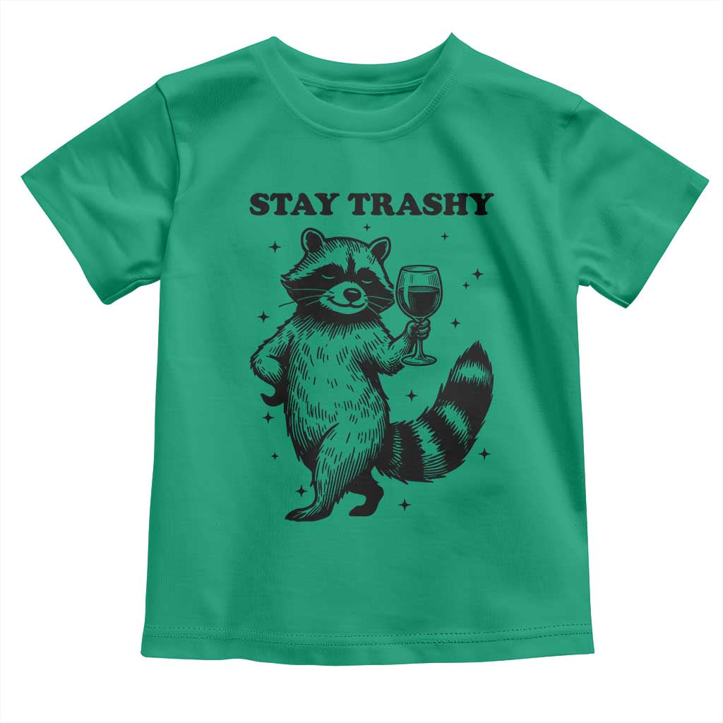 Stay Trashy Raccoon Toddler T Shirt Funny Raccoon Drinking Wine Meme