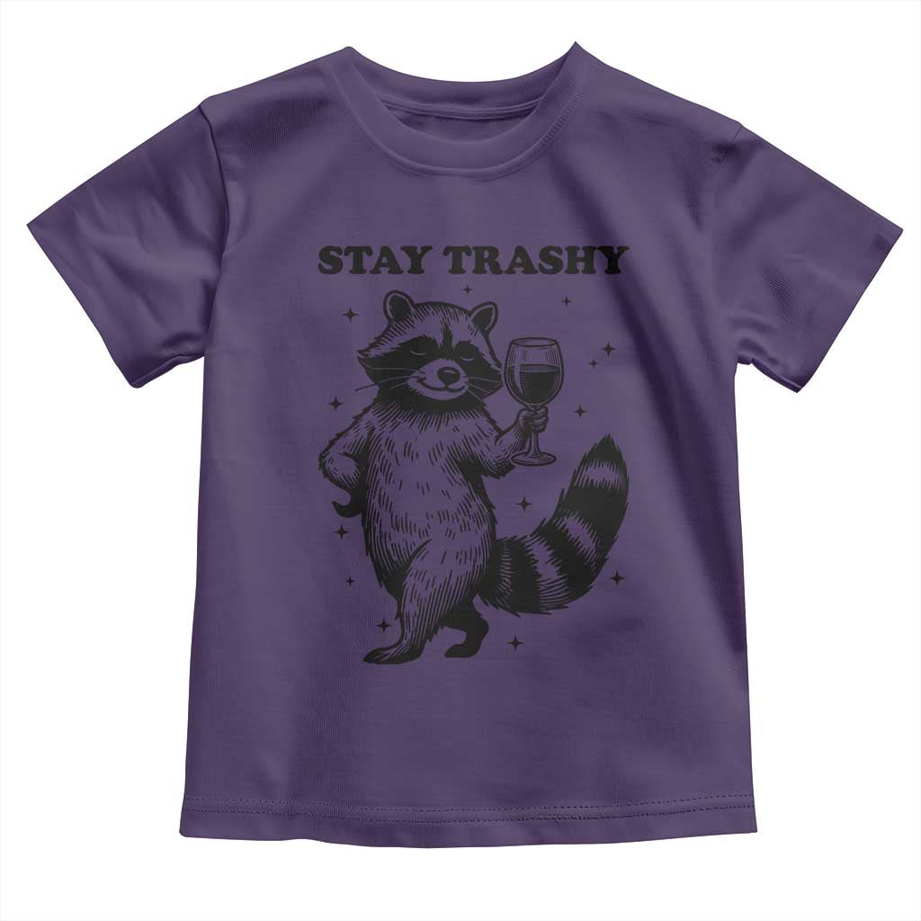 Stay Trashy Raccoon Toddler T Shirt Funny Raccoon Drinking Wine Meme
