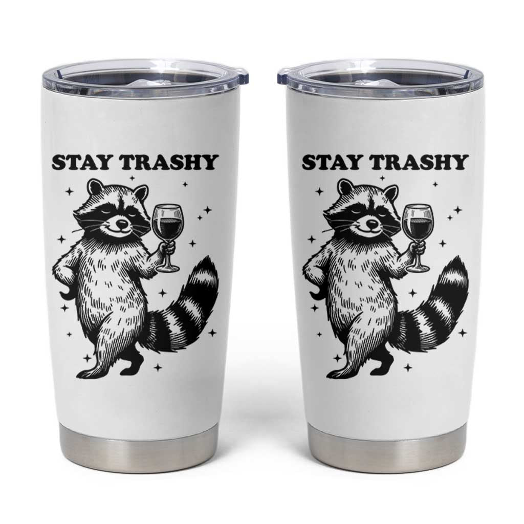 Stay Trashy Raccoon Tumbler Cup Funny Raccoon Drinking Wine Meme
