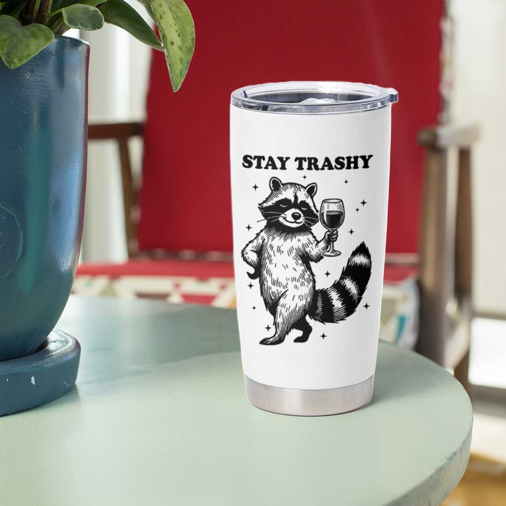 Stay Trashy Raccoon Tumbler Cup Funny Raccoon Drinking Wine Meme