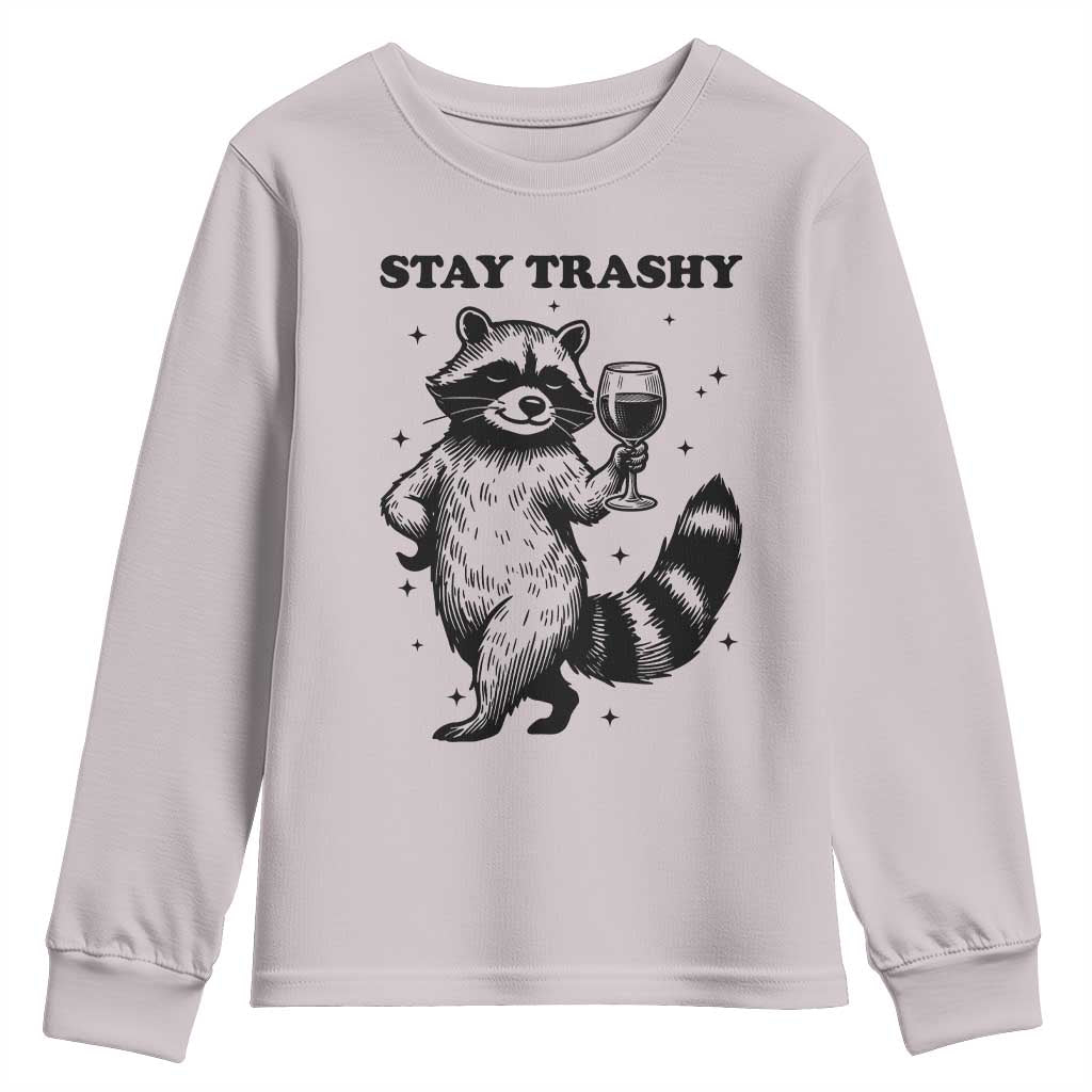 Stay Trashy Raccoon Youth Sweatshirt Funny Raccoon Drinking Wine Meme