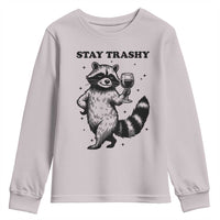 Stay Trashy Raccoon Youth Sweatshirt Funny Raccoon Drinking Wine Meme
