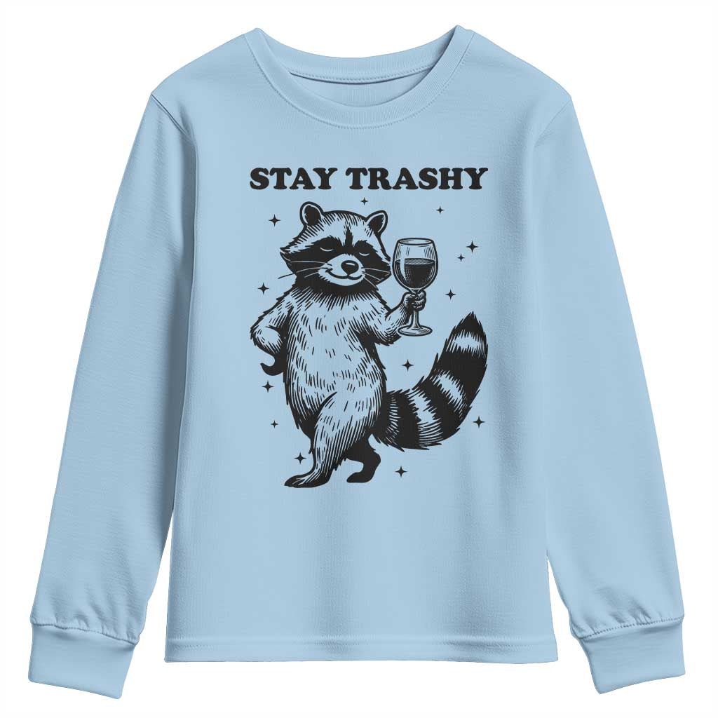Stay Trashy Raccoon Youth Sweatshirt Funny Raccoon Drinking Wine Meme