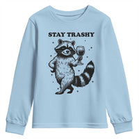 Stay Trashy Raccoon Youth Sweatshirt Funny Raccoon Drinking Wine Meme