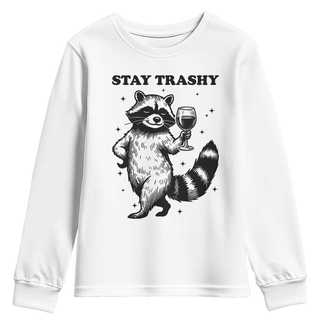 Stay Trashy Raccoon Youth Sweatshirt Funny Raccoon Drinking Wine Meme