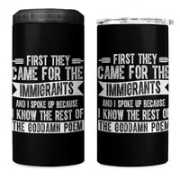 First They Came for The Immigrants 4 in 1 Can Cooler Tumbler Funny Saying Human Rights