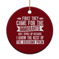 First They Came for The Immigrants Ceramic Ornament Funny Saying Human Rights