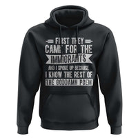 First They Came for The Immigrants Hoodie Funny Saying Human Rights