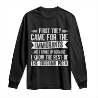 First They Came for The Immigrants Long Sleeve Shirt Funny Saying Human Rights