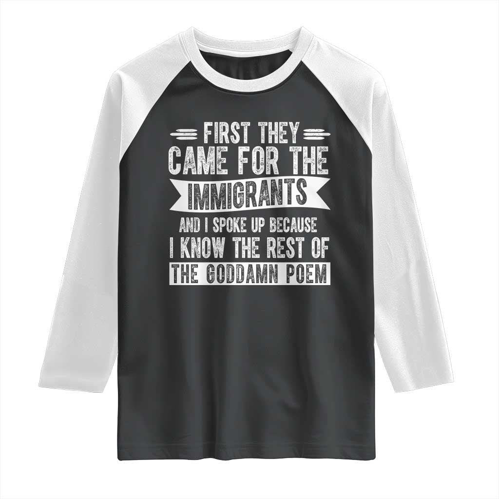 First They Came for The Immigrants Raglan Shirt Funny Saying Human Rights