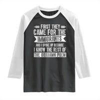 First They Came for The Immigrants Raglan Shirt Funny Saying Human Rights