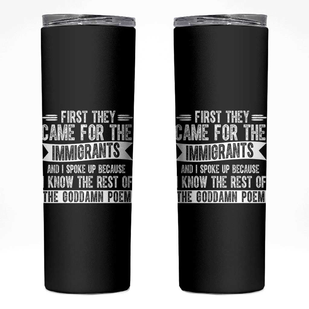 First They Came for The Immigrants Skinny Tumbler Funny Saying Human Rights