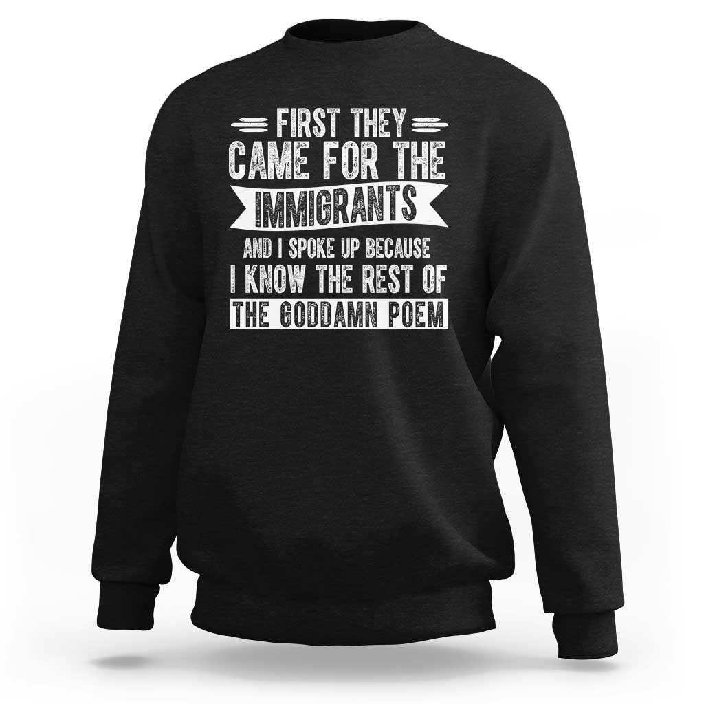 First They Came for The Immigrants Sweatshirt Funny Saying Human Rights