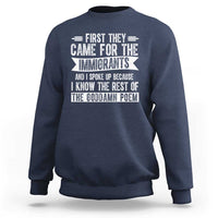 First They Came for The Immigrants Sweatshirt Funny Saying Human Rights
