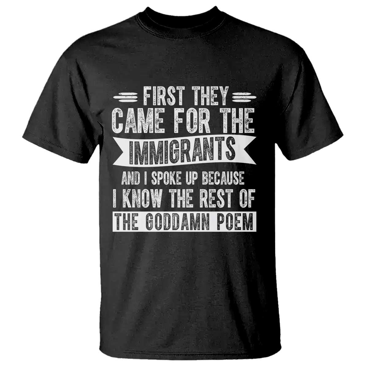 First They Came for The Immigrants T Shirt Funny Saying Human Rights